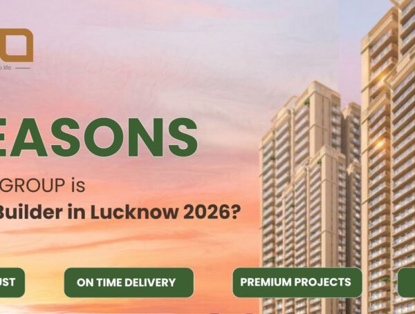 7 Reasons Why Oro Group is the Best Builder in Lucknow in 2026