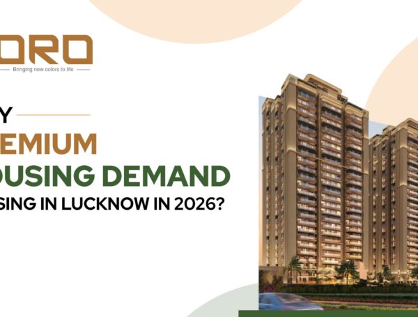 Why Premium Housing Demand Is Rising in Lucknow in 2026