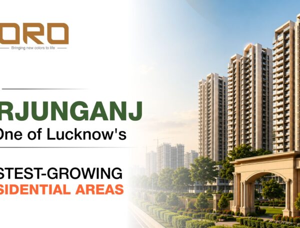 Why Arjunganj Is One of Lucknow’s Fastest-Growing Areas